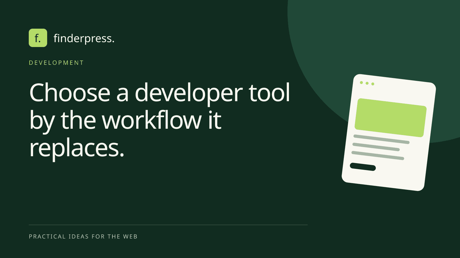 Choose a developer tool by the workflow it replaces. — FinderPress editorial cover