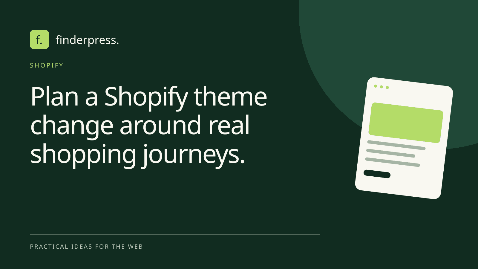 Plan a Shopify theme change around real shopping journeys. — FinderPress editorial cover