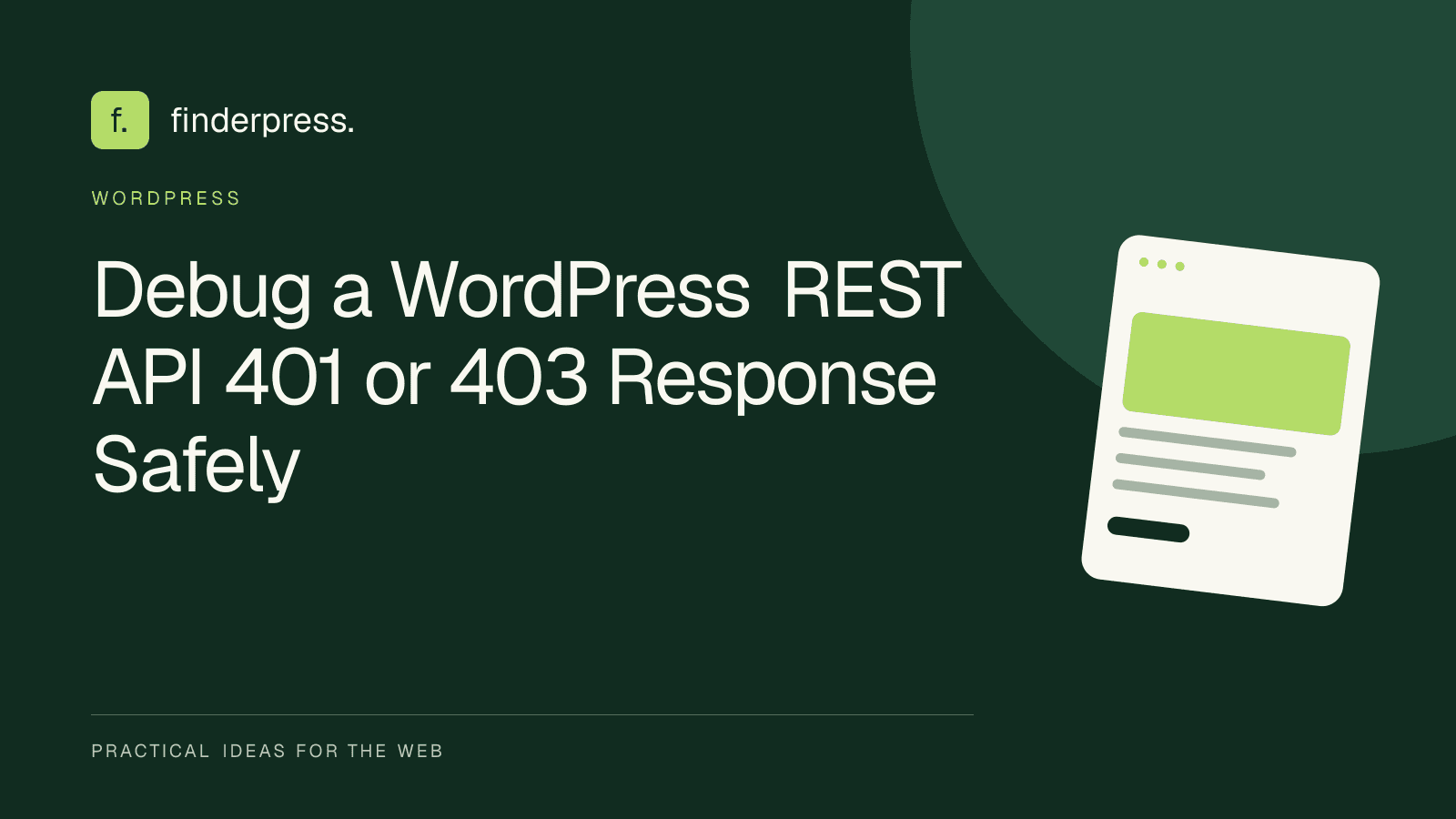 Debug a WordPress REST API 401 or 403 Response Safely — FinderPress editorial cover