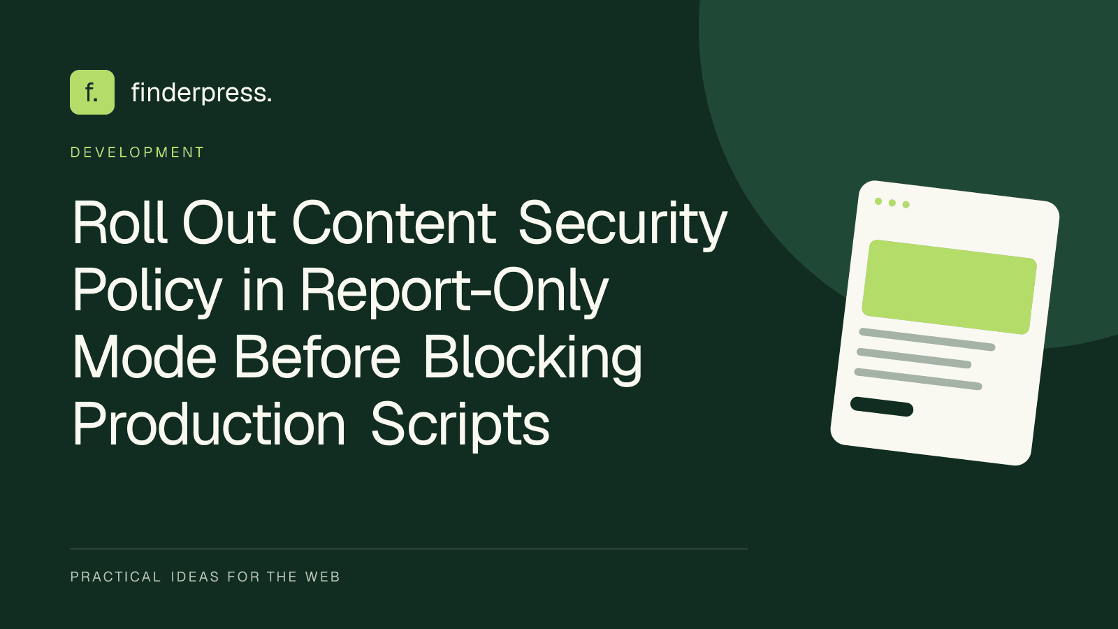 Roll Out Content Security Policy in Report-Only Mode Before Blocking Production Scripts — FinderPress editorial cover